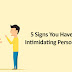 5 Signs You Have an Intimidating Personality