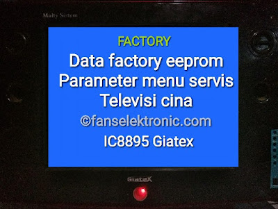 Data Parameter Factory Eeprom Menu Servis TV Cina Giatex IC 8895