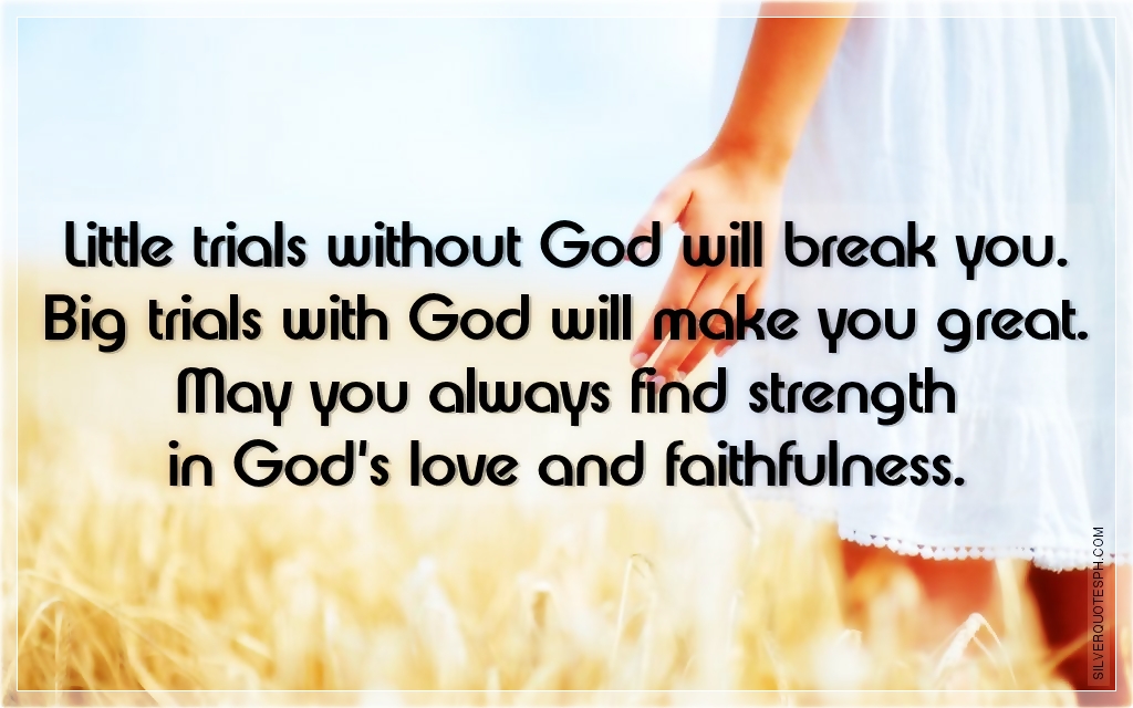 Little Trials Without God Will Break You Silver Quotes