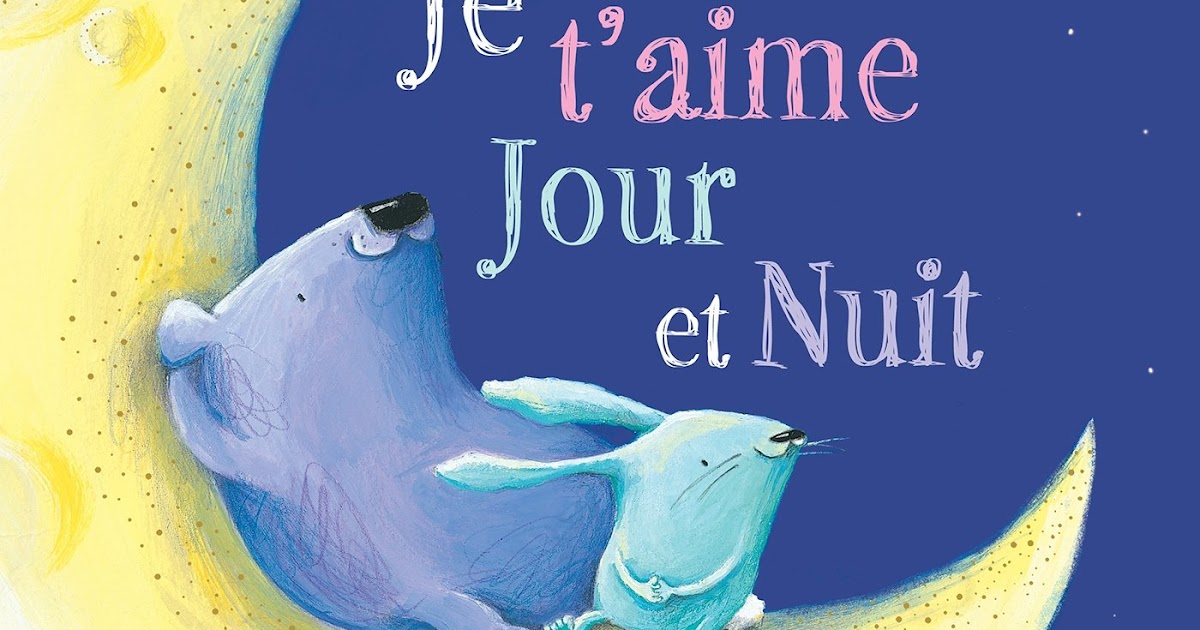 On S'aime Mais On Ne Se Correspond Pas Je t'aime jour et nuit