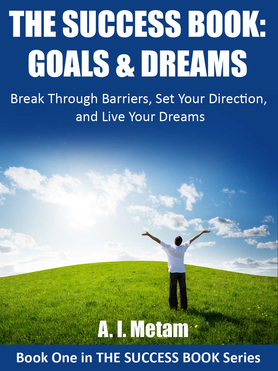 The Success Book Goals & Dreams Self Help by A.I. Metam