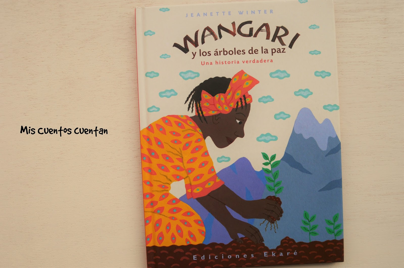 Mis cuentos cuentan: Wangari y los árboles de la paz. Una historia  verdadera.
