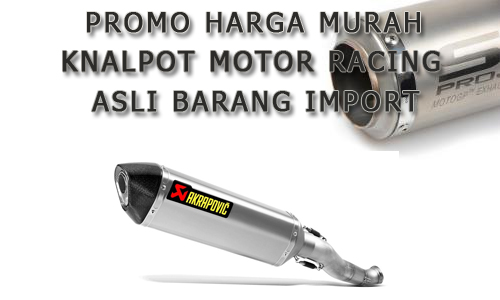 Jual Knalpot Racing Motor Asli Import Murah 2018 Jual Knalpot Racing Motor Asli Import Murah 2018