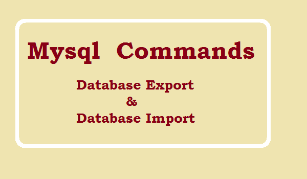 Mysql Console Commands - Export and Import database from command line