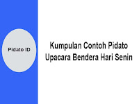 Kumpulan Contoh Pidato Upacara Bendera Hari Senin Kumpulan Contoh Pidato Upacara Bendera Hari Senin