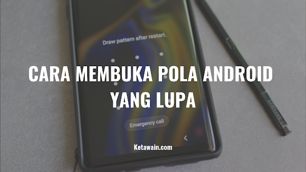Cara Membuka Pola HP yang Lupa (Tanpa Reset) Cara Membuka Pola HP yang Lupa (Tanpa Reset)