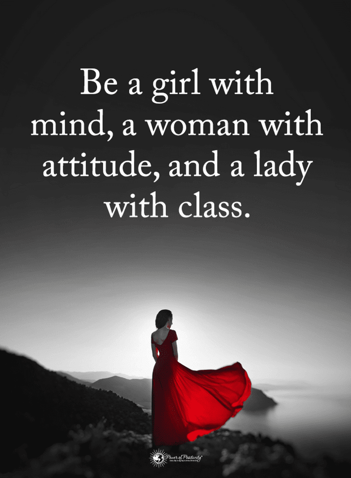 Quotes Be a girl with mind, a woman with attitude, and a lady with
