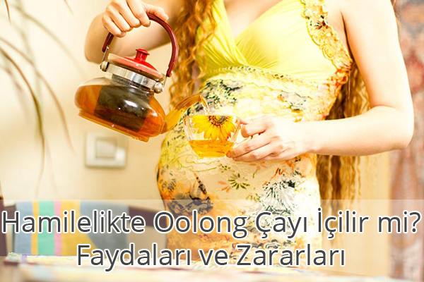 Hamilelikte Oolong Çayı İçilir mi? Faydaları ve Zararları Hamilelikte Oolong Çayı İçilir mi? Faydaları ve Zararları