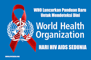 Hari HIV AIDS WHO Luncurkan Panduan Baru Untuk Mendeteksi Dini Hari HIV AIDS WHO Luncurkan Panduan Baru Untuk Mendeteksi Dini
