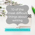 Writing Wednesdays: 10 of the most difficult things about writing