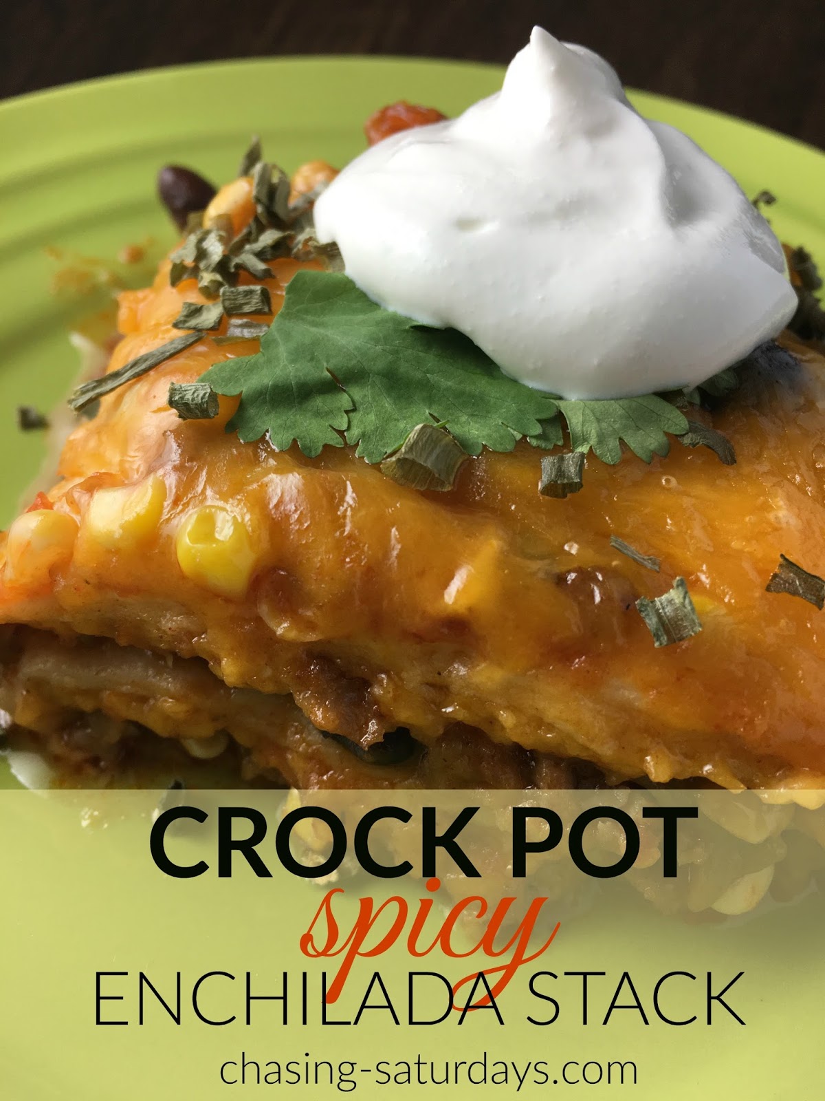 Crock Pot Spicy Enchilada Stack Chasing Saturdays