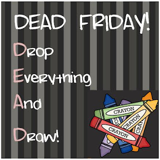 Fern Smith's Classroom Ideas, We're DEAD Every Friday, Drop Everything and Draw!