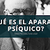 ¿Qué es el aparato psíquico?