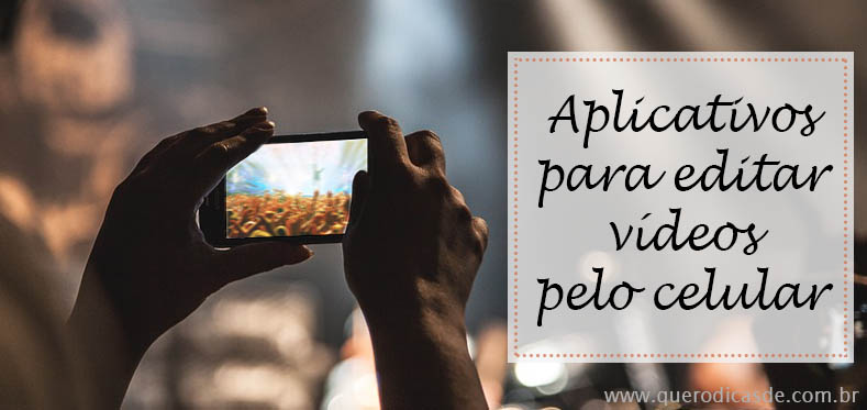 Os melhores aplicativos para editar vídeos pelo celular Os melhores aplicativos para editar vídeos pelo celular