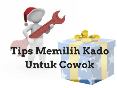 Tips Memilih Kado Untuk Cowok - Nunu Halimi