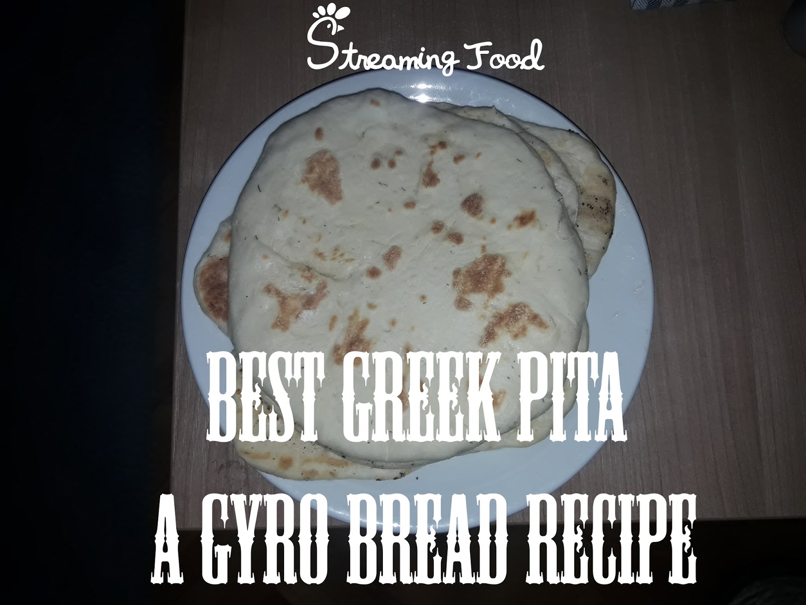 Streaming Food Greek Pita a Gyro Bread Recipe