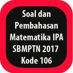 Soal dan Pembahasan Matematika IPA SBMPTN 2017 Kode 106