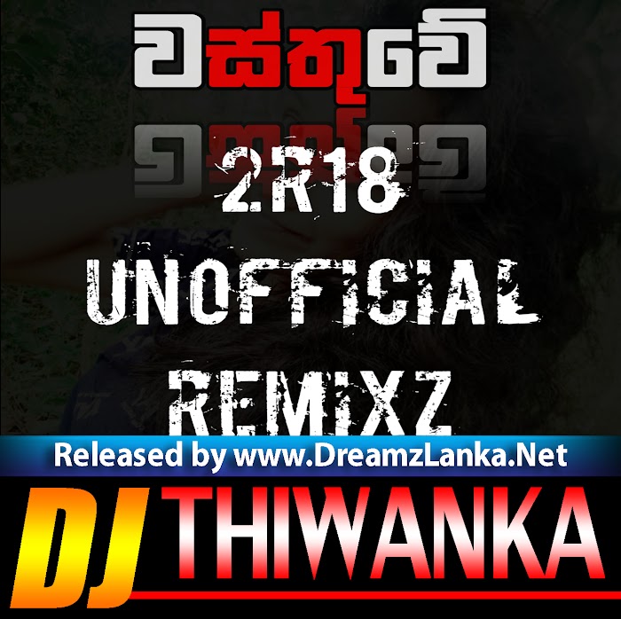 2R18 Wasthuwe UnOfficial ReMix DJ Thiwanka