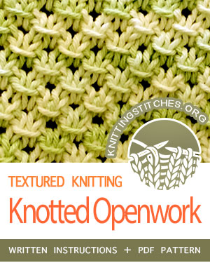 TEXTURED KNITTING. #howtoknit the Knotted Openwork stitch. FREE written instructions, PDF knitting pattern. #knittingstitches #knit