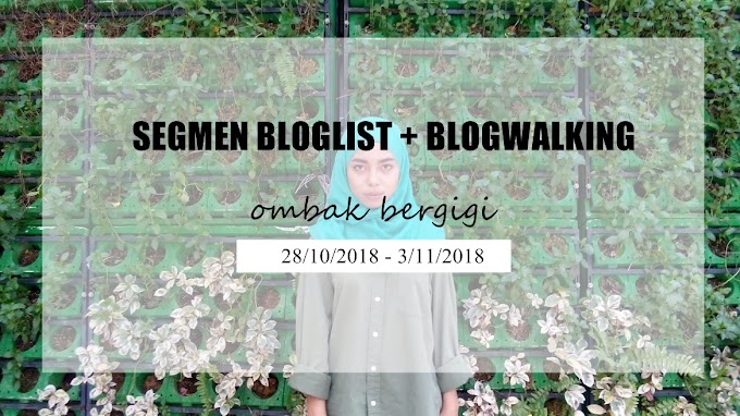 Segmen Bloglist + Blogwalking by Ombak Bergigi