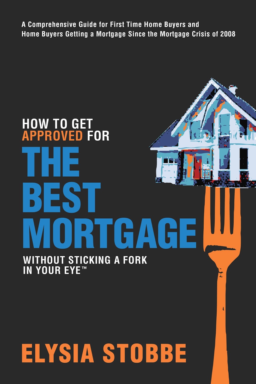 How to Get Approved for the Best Mortgage Common Questions Asked By