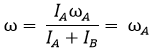ω=  (I_A ω_A)/(I_A+I_B )= ω_A common angular speed