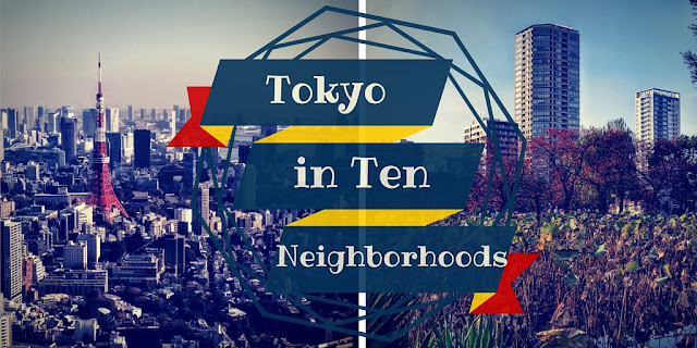Best Tokyo Neighborhoods: Tokyo Neighbourhood Guide