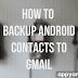 How to Backup Android Contacts to Gmail and Retrieve From Gmail