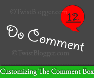 How To Customize The Comment Box in Blogger How To Customize The Comment Box in Blogger