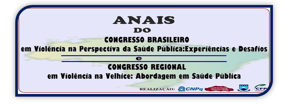 AnaisCongresso Brasileiro em Violência e Saúde Pública e Congresso Regional em Violência na Velhice