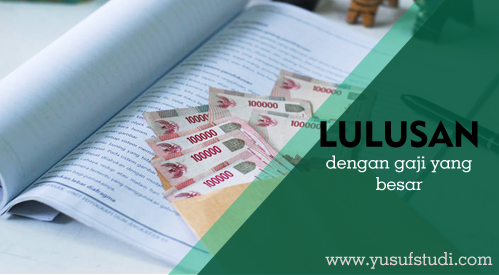 Lulusan Jurusan Ini Memiliki Gaji Besar Yusuf Studi