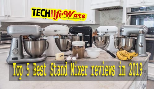 Top 5 Best Stand Mixer reviews in 2019 Top 5 Best Stand Mixer reviews in 2019