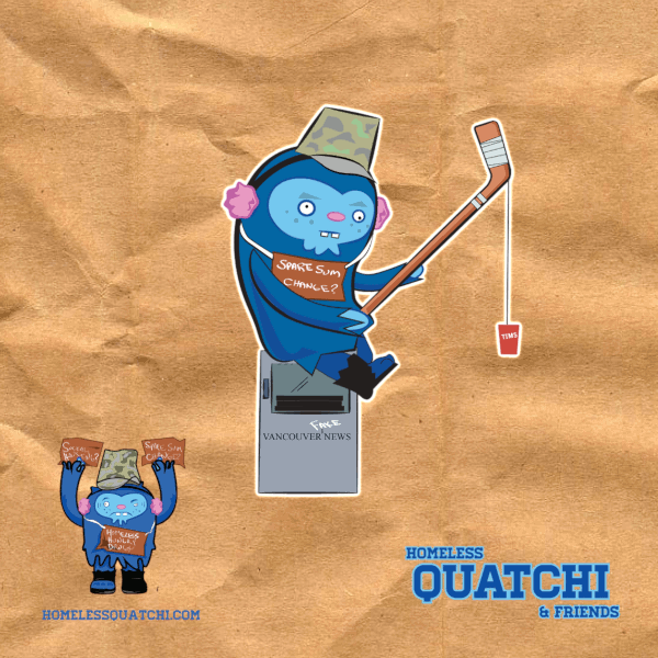 The Homeless Quatchi Project | VANCOUVER BLOG WEBCOMIC SATIRE: HOMELESS