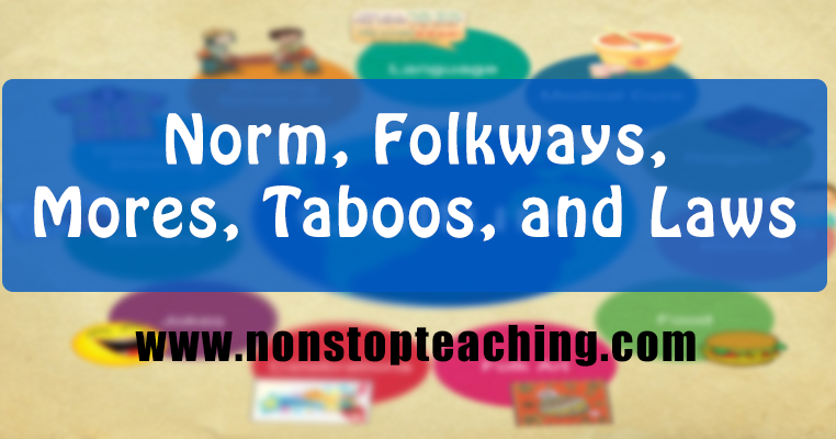 What Is Norm Folkways Mores Taboos And Laws Non Stop Teaching