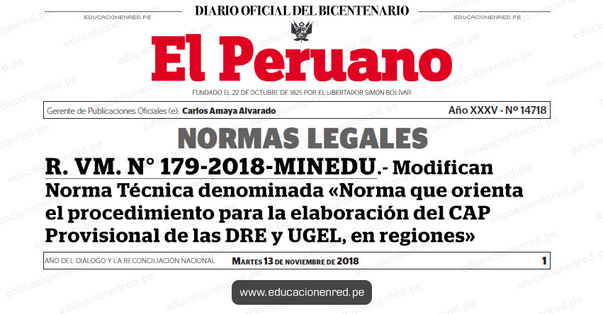 R. VM. N° 179-2018-MINEDU - Modifican Norma Técnica denominada «Norma que orienta el procedimiento para la elaboración del CAP Provisional de las DRE y UGEL, en regiones» www.minedu.gob.pe R. VM. N° 179-2018-MINEDU - Modifican Norma Técnica denominada «Norma que orienta el procedimiento para la elaboración del CAP Provisional de las DRE y UGEL, en regiones» www.minedu.gob.pe