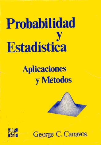 PROBABILIDAD Y ESTADISTICA - CANAVOS Probabilidad+y+Estadistica