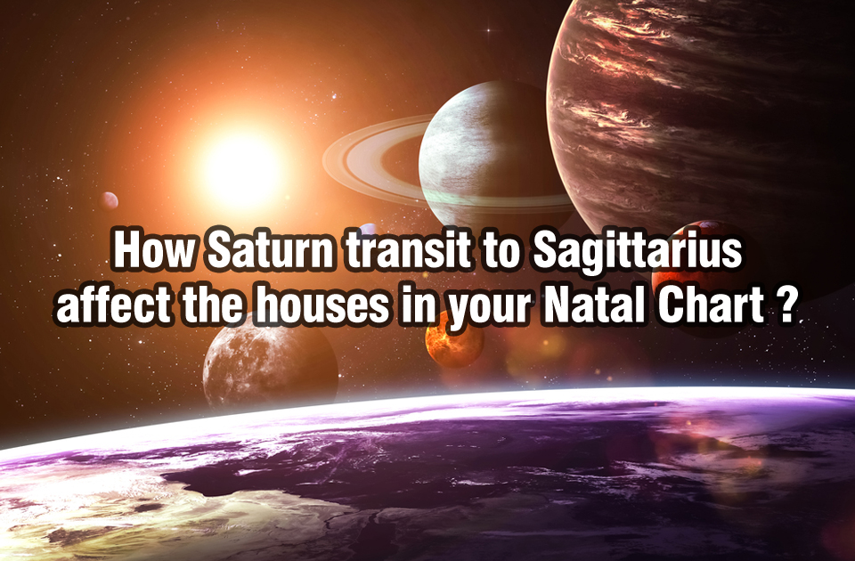 How Saturn transit to Sagittarius affect the houses in your Natal Chart