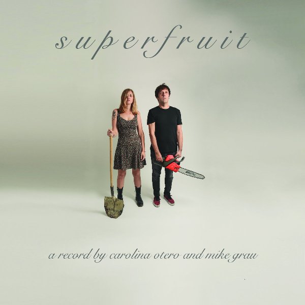 CAROLINA OTERO & MIKE GRAU - Superfruit (2018) 1