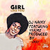DOWNLOAD MP3: DJ Naiky Ft. Yerimz – Girl Like You (Prod. Ekey)