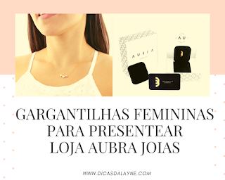 Gargantilhas Femininas para presentear - Loja Aubra Joias www.dicasdalayne.com