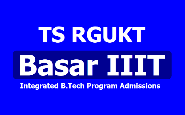 TS RGUKT Basar IIIT Integrated B.Tech Program Admissions 2019 Notification TS RGUKT Basar IIIT Integrated B.Tech Program Admissions 2019 Notification
