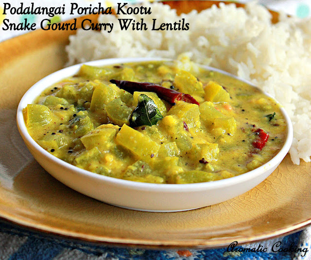Aromatic Cooking Podalangai Poricha Kootu, Snake Gourd Curry With Lentils