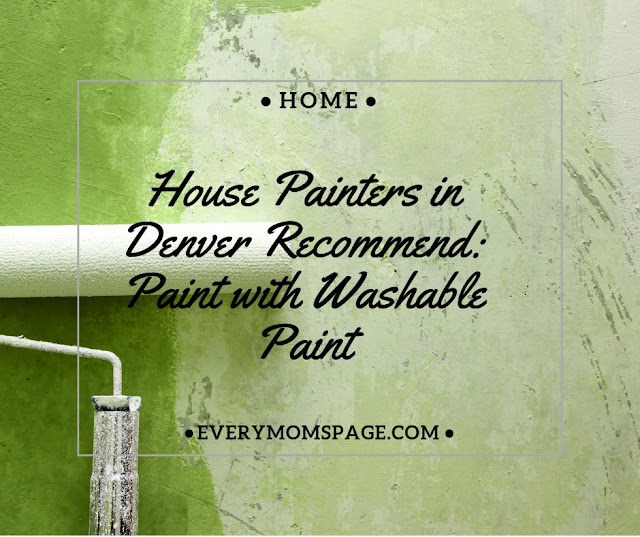 House Painters in Denver paint with washable paint