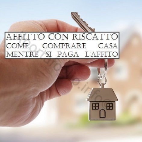 Affitto con riscatto per comprare la casa dove si abita in affitto ... Cos è l affitto a riscatto