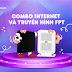 ĐI TÌM ƯU ĐIỂM CỦA COMBO INTERNET VÀ TRUYỀN HÌNH FPT