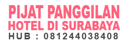 Nayaka Massage | Pijat Panggilan Di Hotel Surabaya Call 081244038408