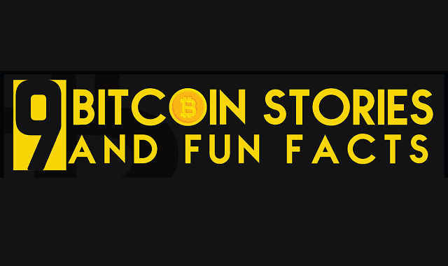 9 Bitcoin Stories and Fun Facts