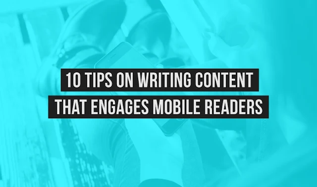 How to Write Content That Engages Mobile Readers