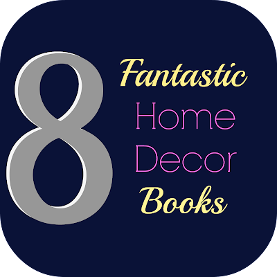 8 Fantastic Home Decor Books to Add to Your Collection