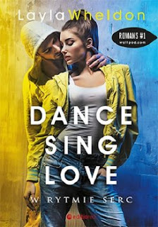 Recenzja książki: "Dance Sing Love. W rytmie serc"- Layla Wheldon